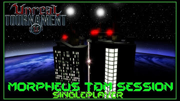 Unreal Tournament 1999 - Morpheus TDM Session (Singleplayer)