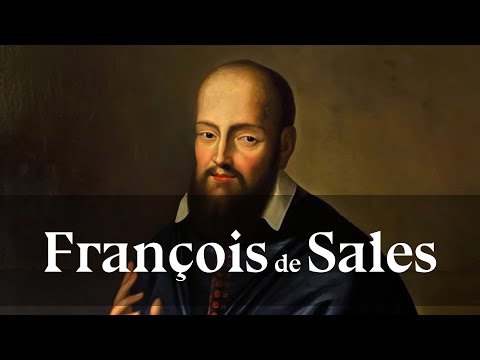 La vie de saint François de Sales, docteur de l’Eglise par la douceur (1567-1622) (24 janvier)