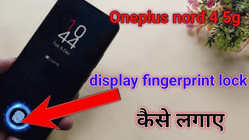 oneplus nord 4 5g me display fingerprint lock kaise lagaye | display fingerprint setting oneplus