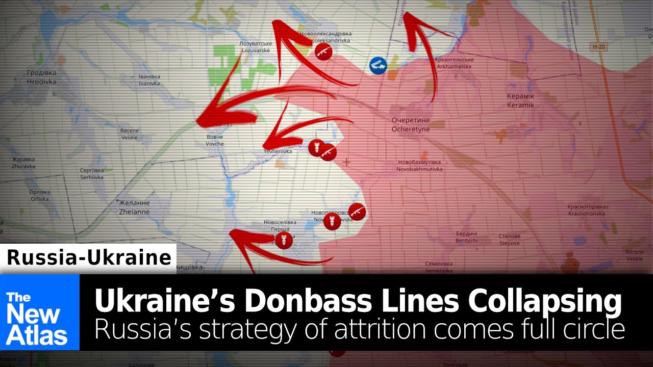 Ukraine’s Donbass Lines Collapsing - Russia’s Strategy of Attrition Comes Full Circle