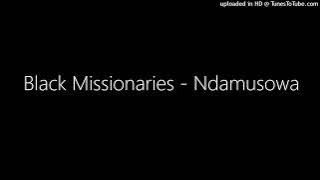 Black Missionaries - Ndamusowa