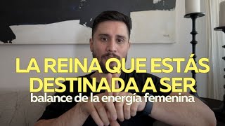 Equilibra tu energía femenina y sé la reina que estás destinada a ser