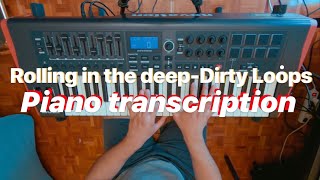 Rolling in the deep-Dirty loops Piano Transcription