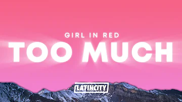 girl in red - Too Much (Lyrics)