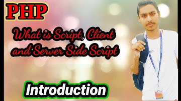 Introduction of PHP, Scripting Language, Client Side Script,Server Side Script ,PHP क्या है