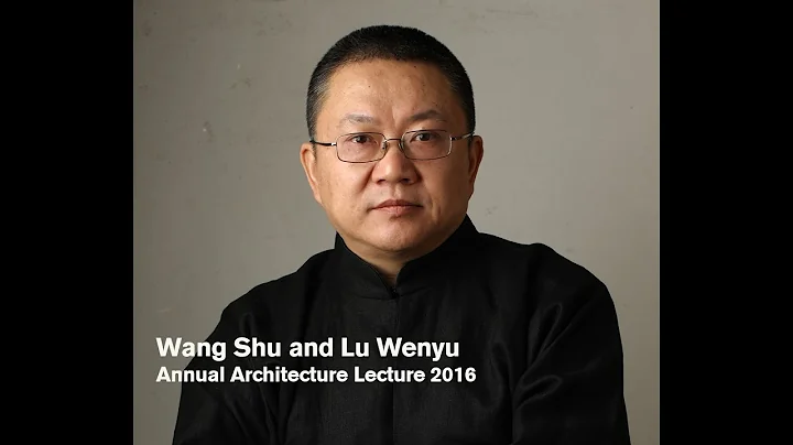 The Annual Architecture Lecture 2016: Wang Shu and Lu Wenyu - DayDayNews