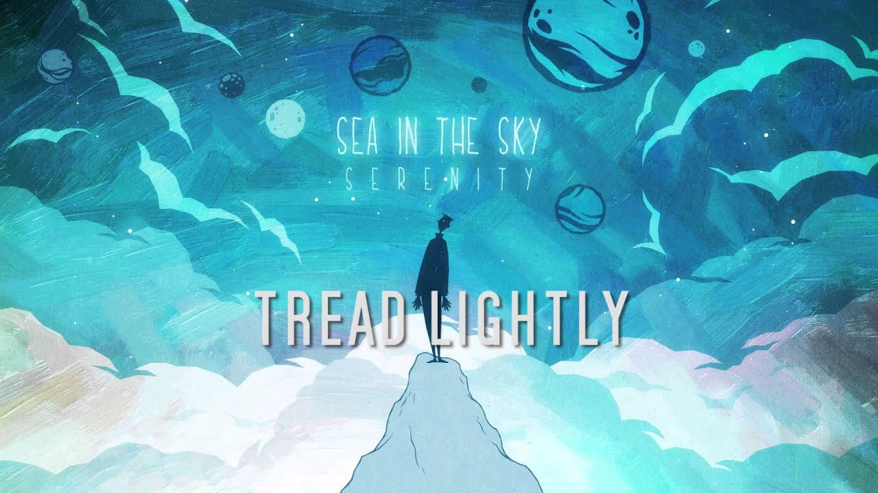 Sea In The Sky - Tread Lightly