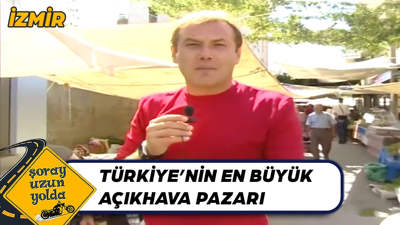 Şoray En Büyük Açık Hava Pazarında! - İzmir | Şoray Uzun Yolda