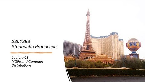 2301383: Lecture 3 Moment Generating Functions & Common Distributions