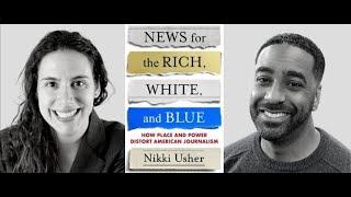 Nikki Usher and Matt Thompson: How Place and Power Distort American Journalism