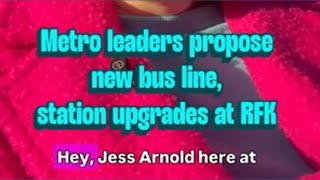Metro leaders propose station upgrades, new bus line to RFK