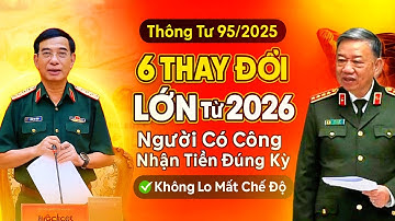 Thông Tư 95/2025: 6 Thay Đổi LỚN Từ 2026 – Người Có Công Nhận Tiền Đúng Kỳ, Không Lo Mất Chế Độ