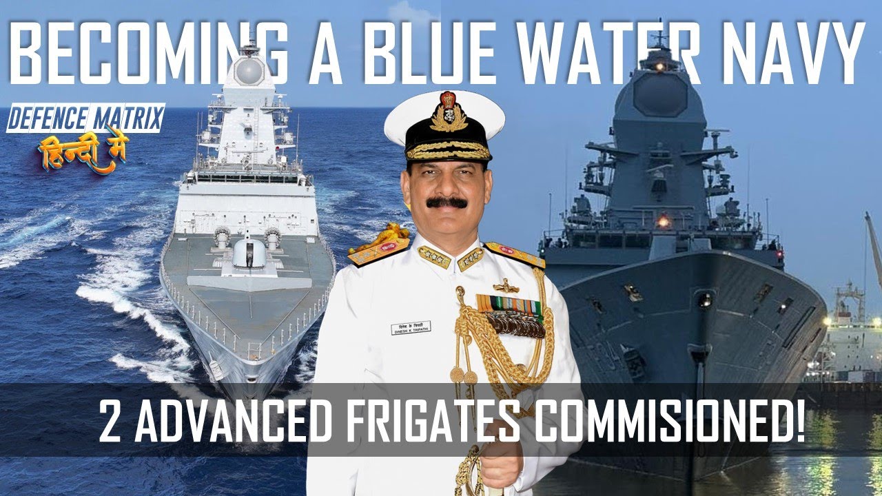 2 Advanced Warships Commissioned by the Indian Navy | Becoming a blue water Navy | हिंदी में