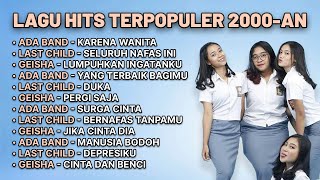 ADA BAND, LAST CHILD, GEISHA - Band Favorit Masa Remaja 2000 an