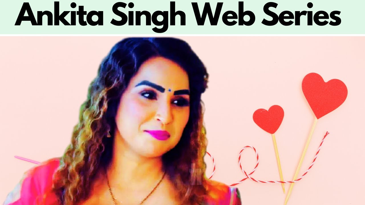 Ankita Singh Actress | Ankita Singh Uncut Series 2025 | Top 5 Web