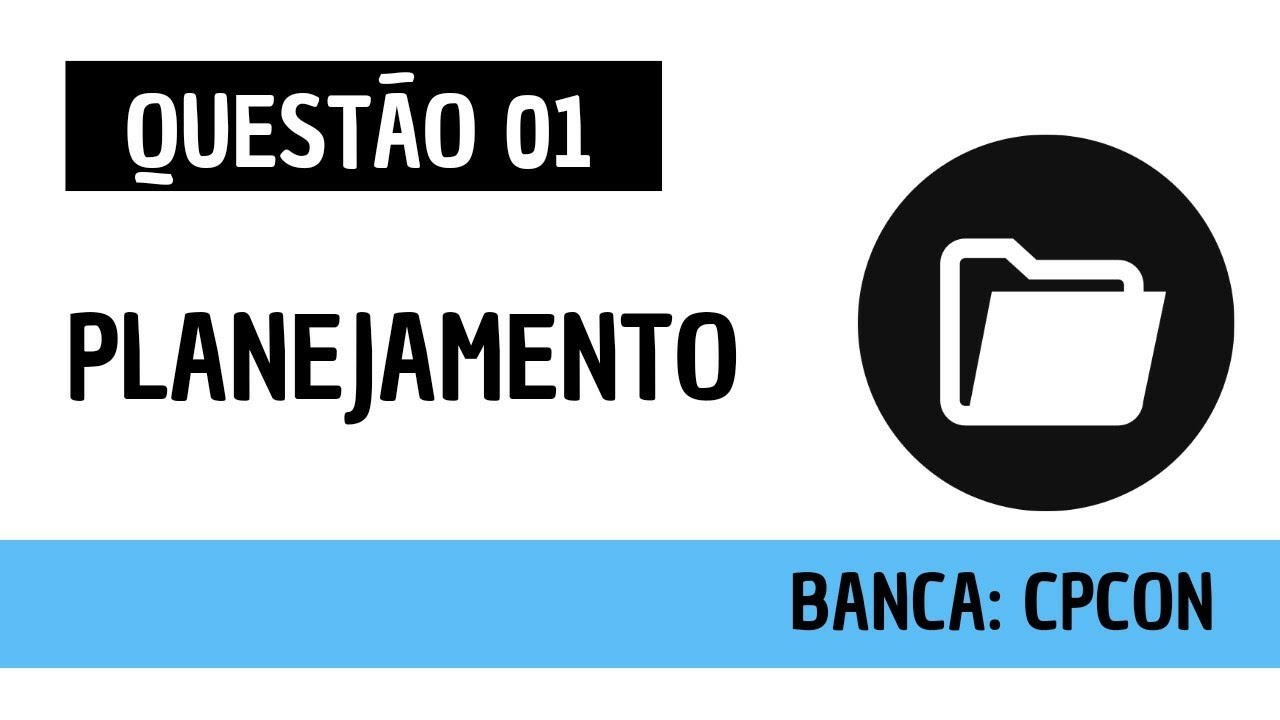 Questão 01 - Administração Geral - Planejamento - CPCON