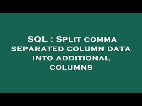 SQL : Split comma separated column data into additional columns