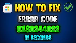 FIX ERROR 0X80244022 2026 How to Fix Microsoft Store Error 0x80244022 Problem