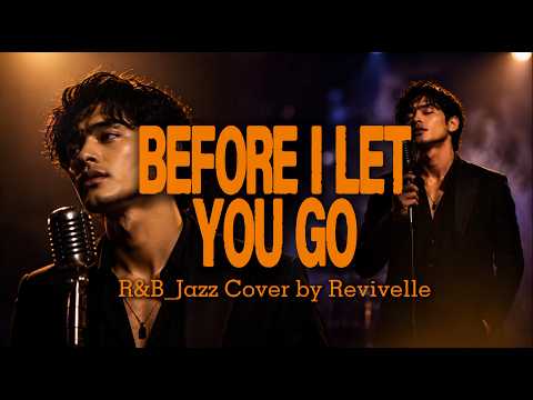 Before I Let You Go – Freestyle | R&B Jazz Reimagined by Revivelle