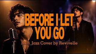 Before I Let You Go – Freestyle | R&B Jazz Reimagined by Revivelle