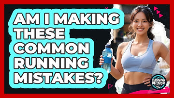 Am I Making These Common Running Mistakes?