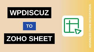 Information wpDiscuz to Zoho Sheet Integration Tutorial | AFI Update