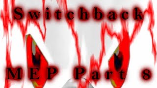 SONIC: SWITCHBACK MEP PART 8