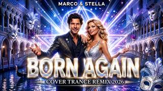 Marco & Stella - Born Again ✨ (Cover Trance Remix 2026)