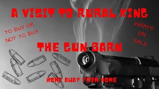 "WHAT'S ON SALE!!!"  A VISIT TO RURAL KING'S GUN BARN