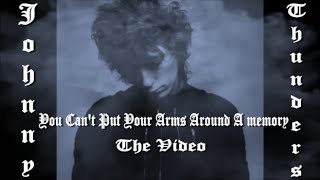 Johnny Thunders- New York Dolls ' You Can't Put Your Arms Around A Memory ' The Video