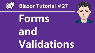 Blazor Tutorial - EP 27 - Forms and Validations