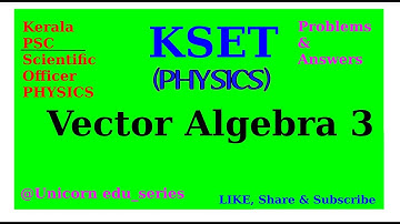 SET-PHYSICS | Kerala PSC | Scientific Officer Physics | Vector Algebra-3