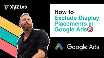 How to Exclude Display Placements in Google Ads