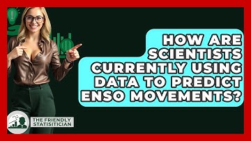 How Are Scientists Currently Using Data To Predict ENSO Movements? - The Friendly Statistician