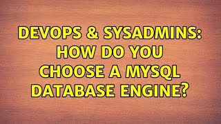 DevOps & SysAdmins: How do you choose a MySQL database engine? (5 Solutions!!)