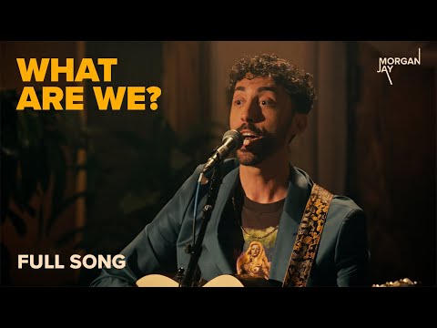 What Are We | Morgan Jay | Full Song