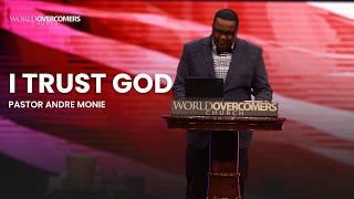 I Trust God - Pastor Andre Monie
