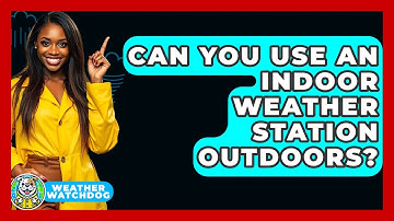 Can You Use An Indoor Weather Station Outdoors? - Weather Watchdog