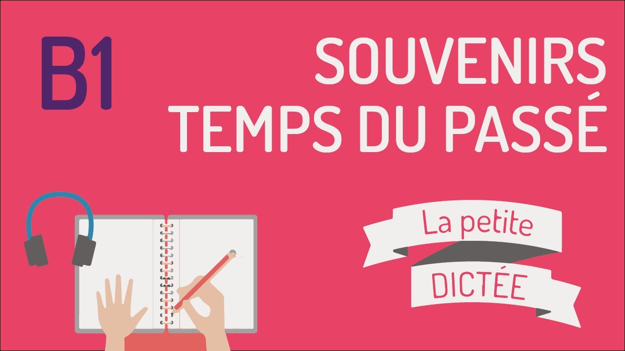 La Petite Dictée 10 | Révisez les temps du passé en français niveau B1