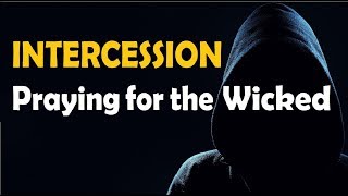 INTERCESSION: Praying For The Wicked - Rabbi Yisroel C. Blumenthal