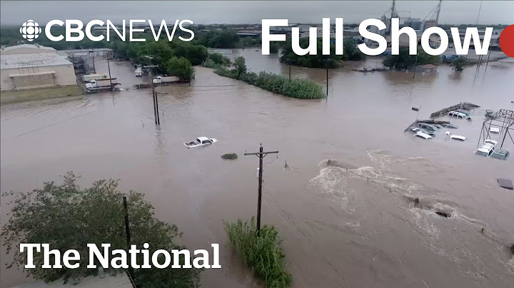 CBC News: The National | Deadly flash floods in Texas