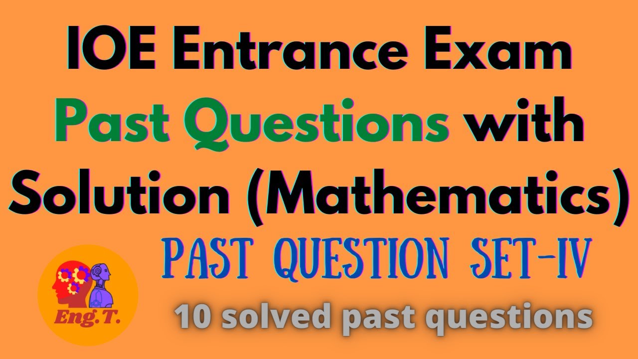 Past Questions Solution | IOE entrance | Mathematics | Set-IV | EngT