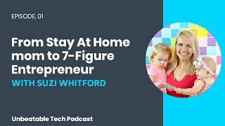 From Stay At Home Mom To 7-Figure Entrepreneur with Suzi Whitford