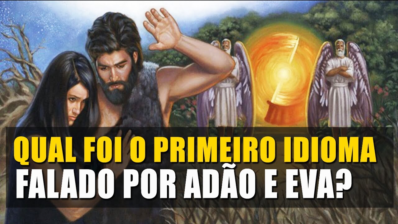QUAL FOI O PRIMEIRO IDIOMA FALADO POR ADÃO? SAIBA AQUI! YouTube QUAL FOI O PRIMEIRO IDIOMA FALADO POR ADÃO? SAIBA AQUI! YouTube