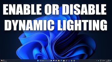How to Enable or Disable Dynamic Lighting on Windows 11