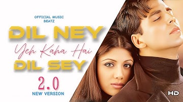 DIL NE YEH KAHA HAI DIL SE 2.0 (OFFICIAL VIDEO) •AKSHAY+SUNIL• |NEW VERSION 2025|