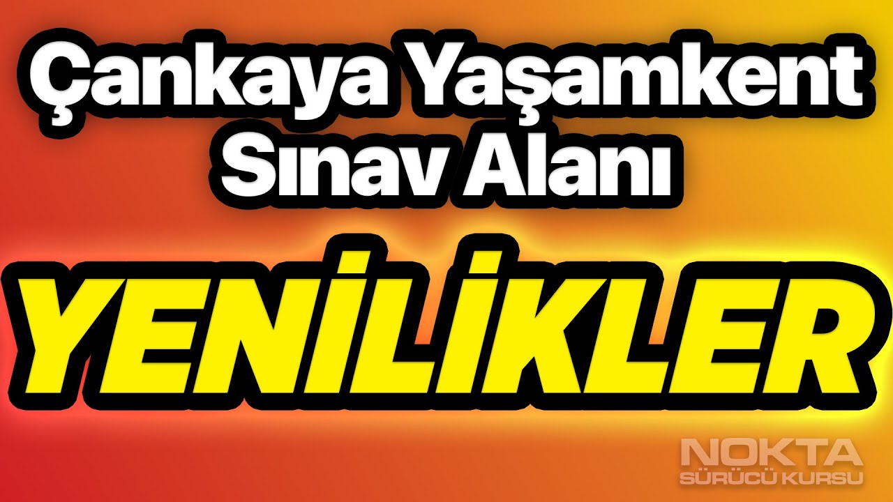 ÇANKAYA YAŞAMKENT DİREKSİYON SINAV ALANI  ((( GÜNCEL )))  MART 2025 EN YENİ…