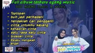 full album terbaru duo ageng ,ageng music // toptopan , buih jadi permadani