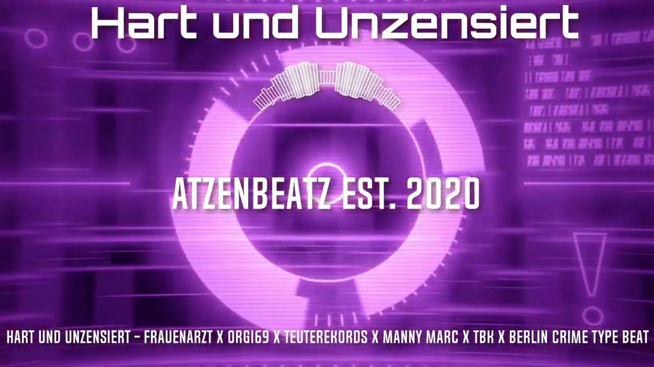 Hart und Unzensiert - Frauenarzt X Orgi69 X Teuterekords X Manny Marc X TBK X Berlin Crime Type Beat