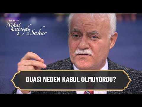 Duası neden kabul olmuyordu? - Nihat Hatipoğlu ile Sahur 20 Nisan 2022